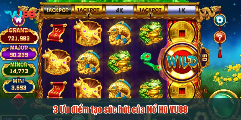 3 Ưu điểm tạo sức hút của Nổ Hũ VU88