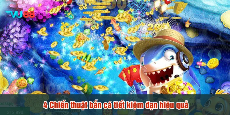 4 Chiến thuật bắn cá tiết kiệm đạn hiệu quả