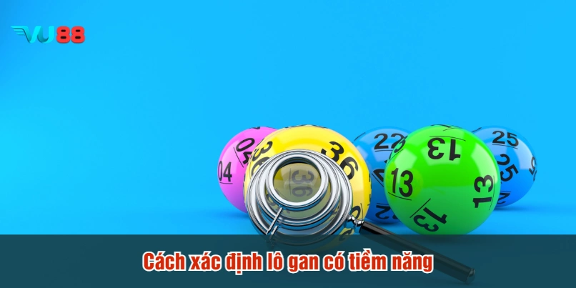 Cách xác định lô gan có tiềm năng