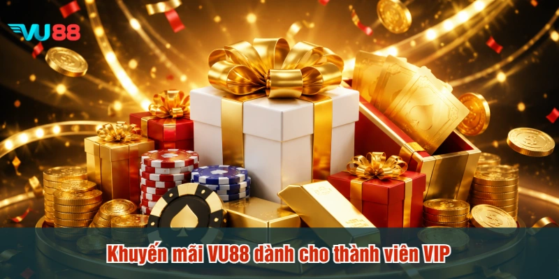 Khuyến mãi VU88 dành cho thành viên VIP