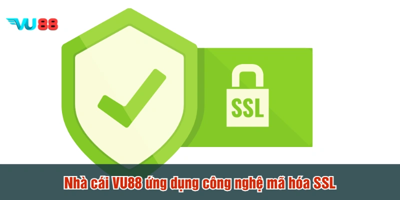 Nhà cái VU88 ứng dụng công nghệ mã hóa SSL