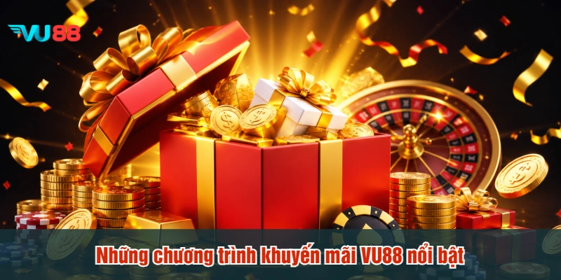 Những chương trình khuyến mãi VU88 nổi bật