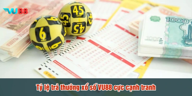 Tỷ lệ trả thưởng xổ số VU88 cực cạnh tranh