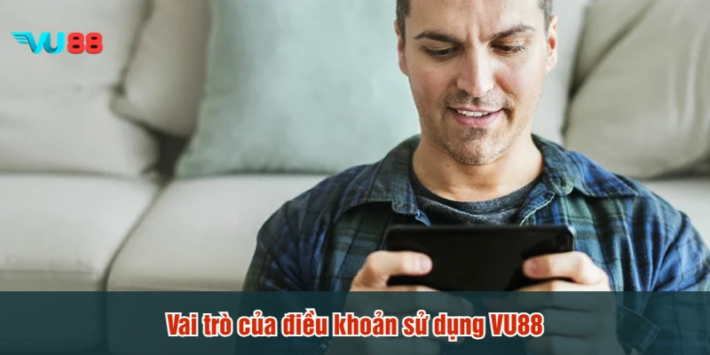 Vai trò của điều khoản sử dụng VU88