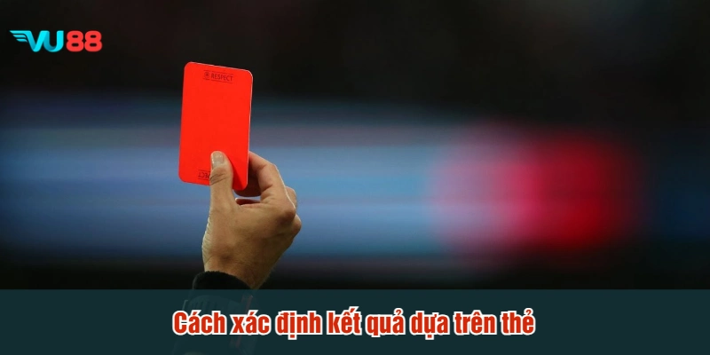 Cách xác định kết quả dựa trên thẻ