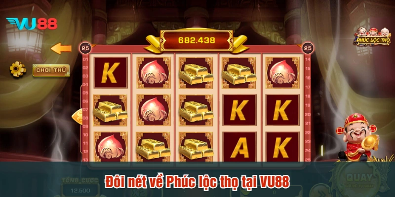 Đôi nét về Phúc lộc thọ tại VU88