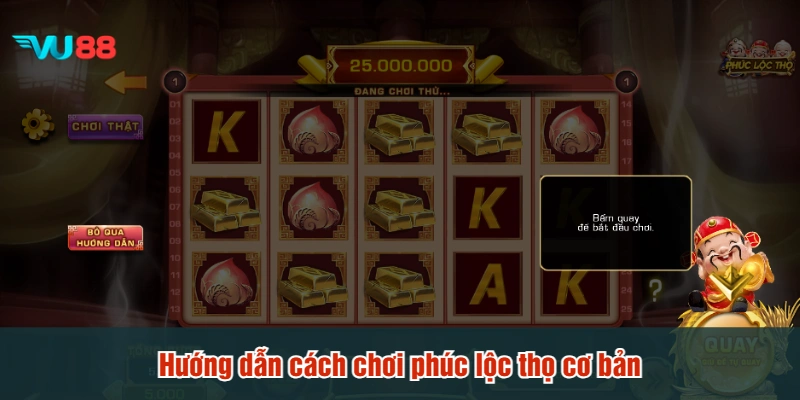 Hướng dẫn cách chơi phúc lộc thọ cơ bản