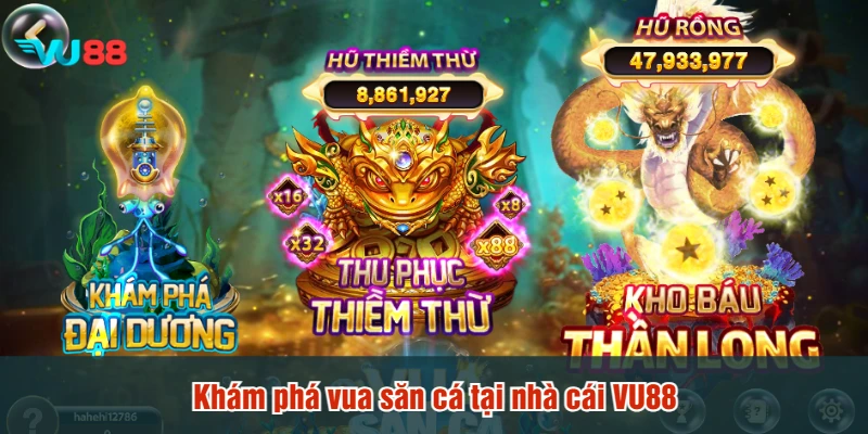 Khám phá vua săn cá tại nhà cái VU88