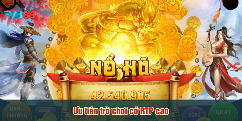 Ưu tiên trò chơi có RTP cao